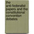 The Anti-Federalist Papers and the Constitutional Convention Debates