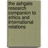 The Ashgate Research Companion To Ethics And International Relations