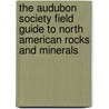 The Audubon Society Field Guide To North American Rocks And Minerals by Charles Wesley Chesterman
