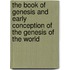 The Book Of Genesis And Early Conception Of The Genesis Of The World