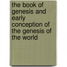 The Book Of Genesis And Early Conception Of The Genesis Of The World door Grace H. Turnbull