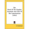 The Book of the Prophet Jeremiah and That of the Lamentations (1851) door Onbekend