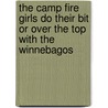 The Camp Fire Girls Do Their Bit Or Over The Top With The Winnebagos by Hildegarde Ger Frey