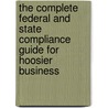 The Complete Federal And State Compliance Guide For Hoosier Business door Fred Whitford