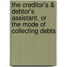The Creditor's & Debtor's Assistant, Or The Mode Of Collecting Debts by Isaac Ridler Butts