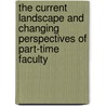 The Current Landscape And Changing Perspectives Of Part-Time Faculty door Richard L. Wagoner