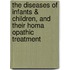 The Diseases Of Infants & Children, And Their Homa Opathic Treatment