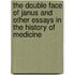 The Double Face of Janus and Other Essays in the History of Medicine