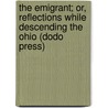 The Emigrant; Or, Reflections While Descending the Ohio (Dodo Press) door Frederick William Thomas