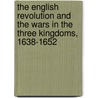 The English Revolution And The Wars In The Three Kingdoms, 1638-1652 door Ian Gentles