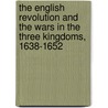 The English Revolution And The Wars In The Three Kingdoms, 1638-1652 by Ian Gentles