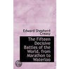 The Fifteen Decisive Battles Of The World, From Marathon To Waterloo door Sir Edward Shepherd Creasy