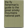 The Fly Fisherman's Guide to the Great Smoky Mountains National Park door H. Lea Lawrence
