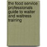 The Food Service Professionals Guide To Waiter And Waitress Training
