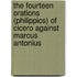 The Fourteen Orations (Philippics) Of Cicero Against Marcus Antonius