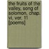 The Fruits Of The Valley, Song Of Solomon, Chap. Vi, Ver. 11 [Poems]