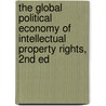 The Global Political Economy of Intellectual Property Rights, 2nd Ed by Christopher T. May