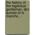 The History Of The Ingenious Gentleman, Don Quixote Of La Mancha ...