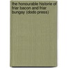 The Honourable Historie Of Friar Bacon And Friar Bungay (Dodo Press) door Robert Greene