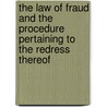 The Law Of Fraud And The Procedure Pertaining To The Redress Thereof by Melville Madis Bigelow