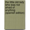 The Little Old Lady Who Was Not Afraid of Anything (Spanish Edition) door Yolanda Noda