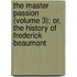 The Master Passion (Volume 3); Or, The History Of Frederick Beaumont