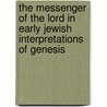 The Messenger of the Lord in Early Jewish Interpretations of Genesis door Camilla Ha(c)Lena Von Heijne