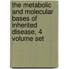 The Metabolic and Molecular Bases of Inherited Disease, 4 Volume Set by Charles R. Scriver