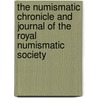 The Numismatic Chronicle And Journal Of The Royal Numismatic Society door B.A. Brooke