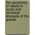 The Oeconomy Of Nature In Acute And Chronical Diseases Of The Glands