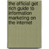 The Official Get Rich Guide To Information Marketing On The Internet