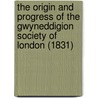 The Origin And Progress Of The Gwyneddigion Society Of London (1831) door William Davies Leathart