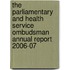 The Parliamentary And Health Service Ombudsman Annual Report 2006-07