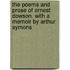 The Poems And Prose Of Ernest Dowson. With A Memoir By Arthur Symons