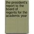 The President's Report To The Board Of Regents For The Academic Year