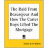 The Raid From Beausejour And How The Carter Boys Lifted The Mortgage door Sir Charles G.D. Roberts