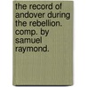 The Record Of Andover During The Rebellion. Comp. By Samuel Raymond. door Samuel Raymond