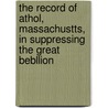 The Record Of Athol, Massachustts, In Suppressing The Great Bebllion door A. Committee of the Town