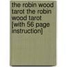 The Robin Wood Tarot the Robin Wood Tarot [With 56 Page Instruction] door Michael Short