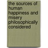 The Sources Of Human Happiness And Misery Philosophically Considered by Andrew Jackson Davis