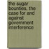 The Sugar Bounties, The Case For And Against Government Interference