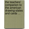 The Teachers' Companion To The American Drawing-Slates And Cards ... door Walter Smith