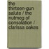 The Thirteen-Gun Salute / The Nutmeg Of Consolation / Clarissa Oakes