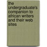 The Undergraduate's Companion To African Writers And Their Web Sites door Miriam E. Conteh-Morgan