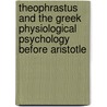 Theophrastus And The Greek Physiological Psychology Before Aristotle by George Malcolm Theophrastus