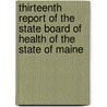 Thirteenth Report Of The State Board Of Health Of The State Of Maine by State of Maine