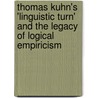 Thomas Kuhn's 'Linguistic Turn' And The Legacy Of Logical Empiricism door Stefano Gattei