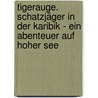 Tigerauge. Schatzjäger in der Karibik - Ein Abenteuer auf hoher See door Christian Tielmann