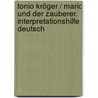 Tonio Kröger / Mario und der Zauberer. Interpretationshilfe Deutsch door Thomas Mann