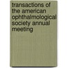 Transactions Of The American Ophthalmological Society Annual Meeting door Onbekend